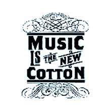 Music Is The New&nbsp;Cotton